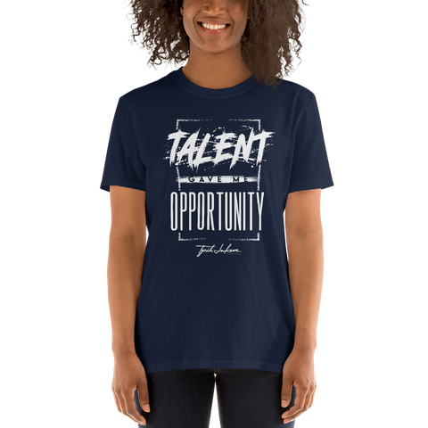 Image of Talent Gave Me Opportunity T Shirt