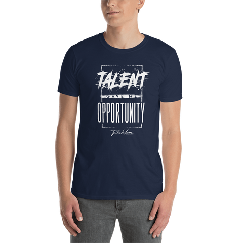 Image of Talent Gave Me Opportunity T Shirt