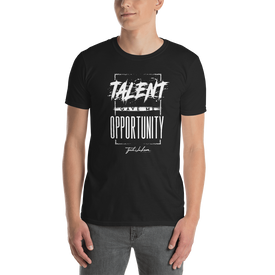 Talent Gave Me Opportunity T Shirt
