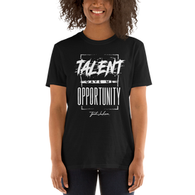 Talent Gave Me Opportunity T Shirt